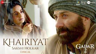 Khairiyat by Sakshi Holkar - Lyrical | Gadar 2 | Sunny Deol, Ameesha P, Utkarsh S | Mithoon, Sayeed