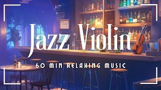 Jazz Violin 60min[Music for Relaxing/Chilling/Studying]