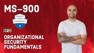 MS-900 Exam EP 12: Organizational Security Fundamentals