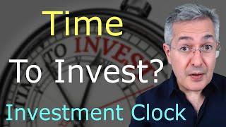 Is It Time To Invest? - Investment Clock