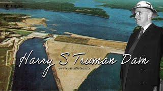 Truman Dam, Harry S. Truman Dam and Reservoir, is a hydroelectric dam located on the Osage River