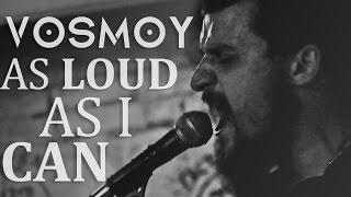 Vosmoy (VIII) - As Loud As I Can \ Live@Gastrobar 7.62