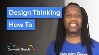 Design Thinking for Entrepreneurs | Grow with Google