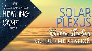 Solar Plexus Chakra Healing Guided Meditation | Healing Camp #3