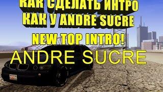 КАК СДЕЛАТЬ ИНТРО КАК У ANDRE SUCRE,ИЗИ ПРОСТО!!!!