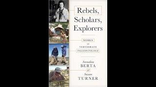 Rebels, Scholars, Explorers Women in Vertebrate Paleontology   (short version)