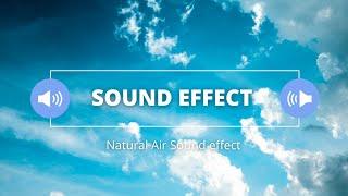 Natural Air Sound effect ( New Air sound effect ) Creative Common Attributed