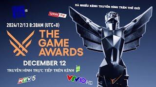 TƯỜNG THUẬT TRỰC TIẾP: LỄ TRAO GIẢI THE GAME AWARDS 2024 TRÊN KÊNH VTV10, HTV5, VTC15, ON VFM...