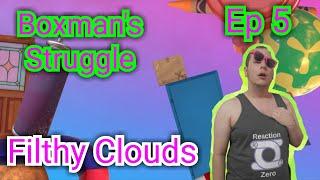 Boxman's Struggle | Ep 5 | Filthy Clouds