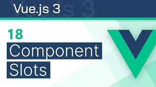 #18 - Component Slots - Vue 3 (Options API) Tutorial