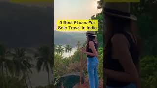 5 Best Places For Solo Travel In India