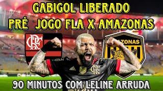 PRÉ JOGO: FLAMENGO X AMAZONAS! COPA DO BRASIL 2024! 90 MINUTOS COM LELINE ARRUDA!