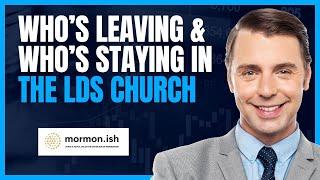 Who Leaves and Who Stays in the LDS Church