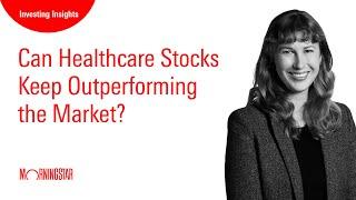 Can Healthcare Stocks Keep Outperforming the Market?