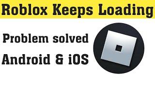 How To Fix Roblox Keeps Loading Forever In Android & ios || Fix Can't Play Any Games In Roblox