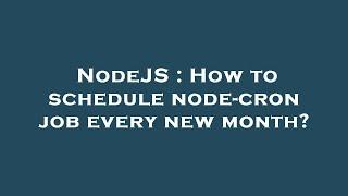 NodeJS : How to schedule node-cron job every new month?