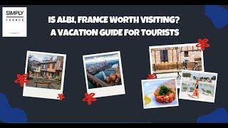 Is Albi in France Worth Visiting? A Vacation Guide for Tourists | Simply France