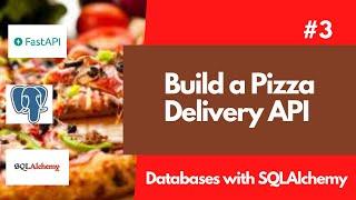 Build a Pizza delivery API with FastAPI #3  |  Databases with SQLAlchemy