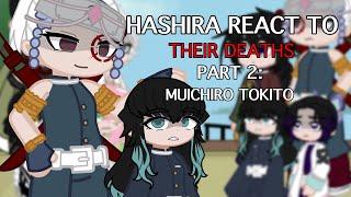 HASHIRA REACT TO THEIR DEATHS ‼️MANGA SPOILERS ‼️  [PART 2: MUICHIRO TOKITO] [GL2] [KNY] [2X]