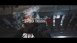 Hypno Carlito - Gotta Thank God (Official Music Video)