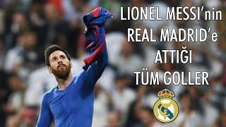 Lionel Messi'nin - Real Madrid'e Attığı Tüm Goller | Türkçe Spiker | [YENİ, 2017] • HD