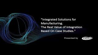 Integrated Solutions for Manufacturing. The Real Value of Integration Based On Case Studies