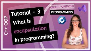 C++ OOP - What is encapsulation in programming?