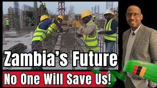 Zambia’s Future is in OUR Hands – No One is Coming to Save Us!