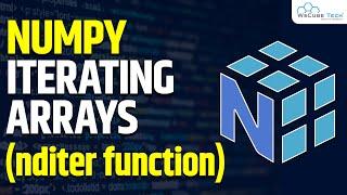 Iterating  NumPy Arrays - Learn Numpy Iteration with nditer Function | Python Numpy Tutorials