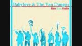 FUEL TO THE FIRE-BABYLOVE & THE VAN DANGOS