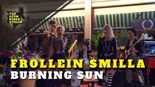 Frollein Smilla - Burning Sun-The Open Stage Berlin