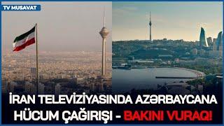 İran televiziyasında Azərbaycana HÜCUM ÇAĞIRIŞI  - Bakını VURAQ!