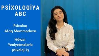 Psixologiya ABC  | Yeniyetmələrlə psixoloji iş