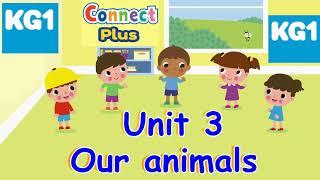 Connect Plus - KG 1 - Unit 3 (Our animals)