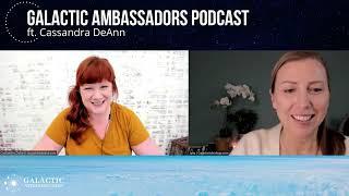 #60 Galactic Ambassadors Podcast ft. Cassandra DeAnn (QSG Practitioner)