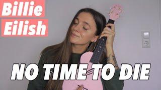 BILLIE EILISH - NO TIME TO DIE | EASY UKULELE TUTORIAL