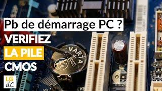 Problème de démarrage PC ? Vérifiez la pile CMOS