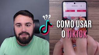 COMO USAR O TIKTOK - PASSO A PASSO PARA INICIANTES