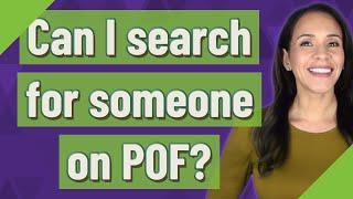 Can I search for someone on POF?