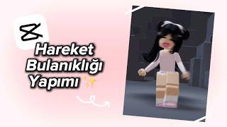 HAREKET BULANIKLIĞI YAPIMI !!️  (CapCut)