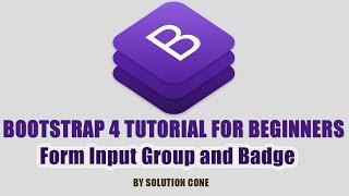 Bootstrap 4 Tutorial for Beginners | Form Input Group and Badges in Bootstrap 4