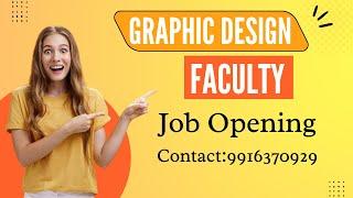 graphic design job in Bangalore | Graphic design Faculty job with Good Packages | Call: 9916370929