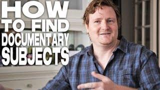 How To Find Documentary Subjects by Michael LaPointe