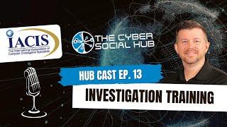 Digital Forensic Training and Certification with IACIS | Cyber Social Hub | Hubcast Ep. 13