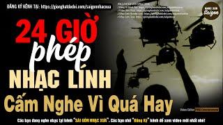 Nhạc Xưa 1975 Quý Hiếm Vô Cùng - 24 GIỜ PHÉP, Lk Nhạc Lính Xưa 1975 Đi Vào Huyền Thoại
