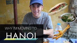 Why I'm Moving to Hanoi, Vietnam