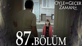 Öyle Bir Geçer Zaman Ki 87. Bölüm - Full Bölüm