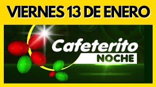 RESULTADO CAFETERITO NOCHE del VIERNES 13 de ENERO de 2023  (ULTIMO SORTEO)