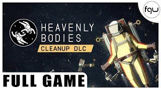 HEAVENLY BODIES CLEANUP DLC Gameplay Walkthrough FULL GAME (PC 4K 60FPS)