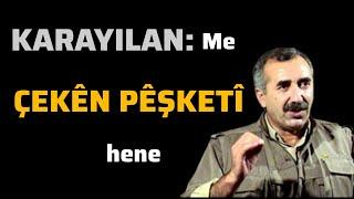 Murat Karayıilan : Me çekên pêşketî hene